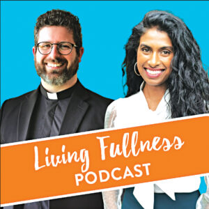 Stina Constantine and Fr Sean Byrnes are the hosts of Virtue Ministry’s Living Fullness podcast.